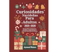 Curiosidades Navideñas Para Adultos 2025-2026: Más de 500 cuestionarios, acertijos, rompecabezas e historias divertidas las fiestas