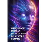CURIOSIDADES: Sobre la arquitectura del cerebro humano