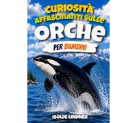 Curiosità affascinanti sulle orche per bambini intelligenti: Scopri i cacciatori più intelligenti dell'oceano e il loro straordinario mondo sottomarino