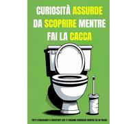 Curiosità assurde da scoprire mentre fai la cacca: Fatti stravaganti e divertenti che ti faranno sorridere mentre sei in pausa!