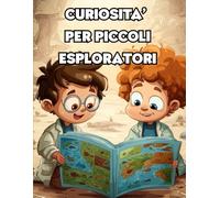 Curiosità per piccoli esploratori: Miniguida Educativa