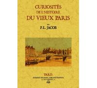 Curiosités de l'histoire du vieux Paris - P.L. Jacob - Maxtor France - broché - Monographie