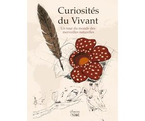 Curiosités du vivant: Tour du monde des merveilles naturelles