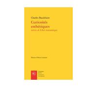 Curiosités esthétiques Suivies de L'Art romantique - Charles Baudelaire - Classiques Garnier - broché - Poésie