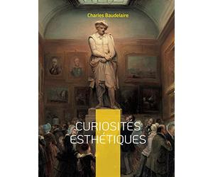 Curiosités esthétiques: un recueil de textes de critique d'art du poète français Charles Baudelaire, paru posthumément en 1868.