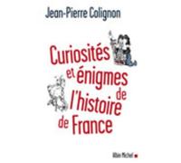 Curiosités Et Énigmes De L'histoire De France