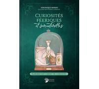 Curiosités féeriques et surnaturelles - Élaborer son cabinet de curiosités - Véronique Barrau - Danae Editions - relié - Beau livre