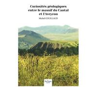 Curiosités Géologiques Entre Le Massif Du Cantal Et L'aveyron
