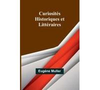 Curiosités Historiques Et Littéraires