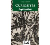 Curiosités infernales Paul Lacroix (Auteur)