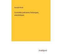 Curiosités Judiciaires Historiques, Anecdotiques