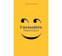 Curiosités linguistiques: Jeux de mots, rébus, devinettes et perles linguistiques étrangères