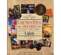 Curiosités, Trésors Et Autres Merveilles De Lyon