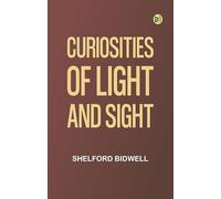 Curiosities of Light and Sight