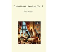 Curiosities of Literature, Vol. 3