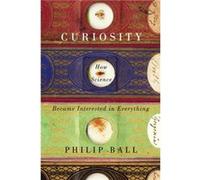 Curiosity by Philip Ball Hardcover Book Philip Ball (Auteur)