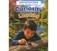 Curiosity Inspires Learning: A Motivational Composition Book for Children Ages 5-8/MWB Star Series: Manifesting Worth and Brilliance