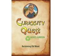 Curiosity Quest Goes Green: Reclaiming Old Wood [Dvd]