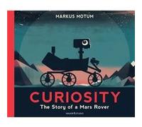 Curiosity The Story of a Mars Rover by Markus Motum Markus Motum (Auteur)