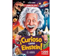 ¡CURIOSO COMO EINSTEIN! - 7 Libros en 1 - Curiosidades y Hechos Increíbles para Niños de 7 a 13 Años: Un Libro Educativo y Divertido con Datos ... General para Pequeños Exploradores
