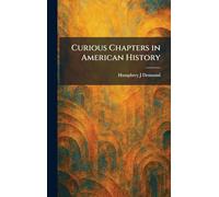 Curious Chapters in American History
