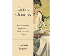 Curious Characters Old Testament Figures Who Still Speak to Us Today - Lena-Sofia Tiemeyer - Fortress Press - ebook (ePub) - Livre