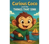 Curious Coco and the Things That Sink: A Float or Sink Science Adventure For Kids: A Fun STEM Book About Floating and Sinking - Science Exploration for Curious Kids For All Ages