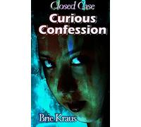 Curious Confession: Volume 1 (Closed Case)
