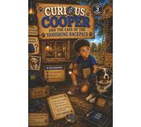 Curious Cooper and the Case of the Vanishing Backpack: A Fun Mystery Adventure for Young Detectives | Level 3 Reader