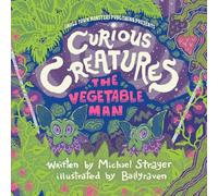 Curious Creatures: The Vegetable Man