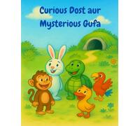 Curious Dost aur Mysterious Gufa: A Hindi and English bilingual story book for toddlers and kids (ages 1-3, 2-4, 3-5 years old) to learn Hindi through ... written in easy Hinglish for children
