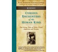 Curious Encounters Of The Human Kind - Borneo