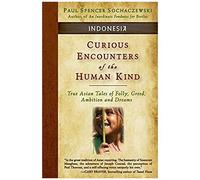 Curious Encounters Of The Human Kind - Indonesia