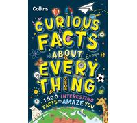 Curious Facts About Everything: 1,500 interesting facts to amaze you - The Collins Kids - Collins - ebook (ePub) - Livre
