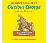 Curious George and the Dinosaur by Margret and H.A. Rey Hey, H A (Auteur)