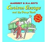 Curious George and the Dump Truck H.A. Rey, Margaret Rey (Auteur)
