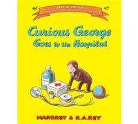 Curious George Goes to the Hospital Special Edition by Rey & H. A.Rey & Margret Rey, H. A. Rey, Margret (Auteur)