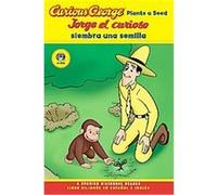 Curious George Plants A Seed/Jorge El Curioso Siembra Una Semilla