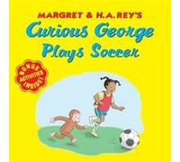 Curious George Plays Soccer by H. A. Rey H. A. Rey (Auteur)