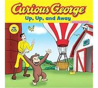 Curious George Up, Up, and Away, Curious George H.A. Rey (Auteur)