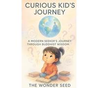 Curious Kid’s Journey: A Modern Seeker's Journey Through Buddhist Wisdom