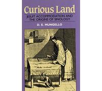 David E. Mungello (Auteur) – Curious Land: Jesuit Accommodation and the Origins of Sinology