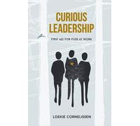 Curious Leadership: First Aid for Fuss at Work