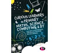 Curious Learners In Primary Maths, Science, Computing And Dt