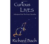 Curious Lives: Adventures from the Ferret Chronicles