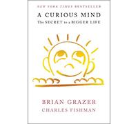 Curious Mind: The Secret to a Bigger Life
