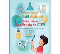 Curious Minds: A STEM Alphabet: Mentes Curiosas: Un alfabeto de STEM