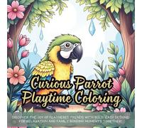 Curious Parrot Playtime Coloring: Discover the Joy of Feathered Friends with Bold, Easy Designs for Relaxation and Family Bonding Moments Together!