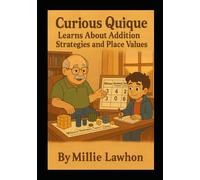 Curious Quique Learns Addition Strategies and Place Value