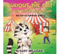 Curious the Cat The Circus Adventure, Big Top of Surprises (Part 2) - Gary Milligan - Maple Publishers - ebook (ePub) - Livre